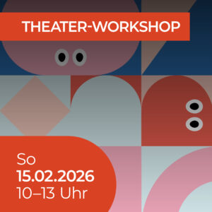 Theater-Workshop 15.02.2026